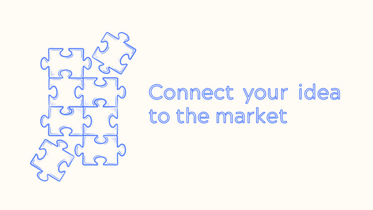 Got a great product? Here’s how to connect your idea to the market